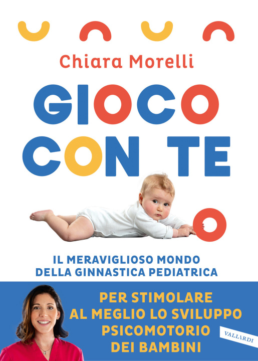 Kniha Gioco con te. Il meraviglioso mondo della ginnastica pediatrica. Per stimolare al meglio lo sviluppo psicomotorio dei bambini Chiara Morelli