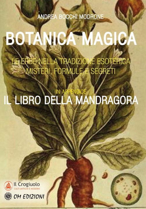 Carte Botanica magica. Le erbe nella tradizione esoterica. Misteri, formule e segreti Andrea Bocchi Modrone