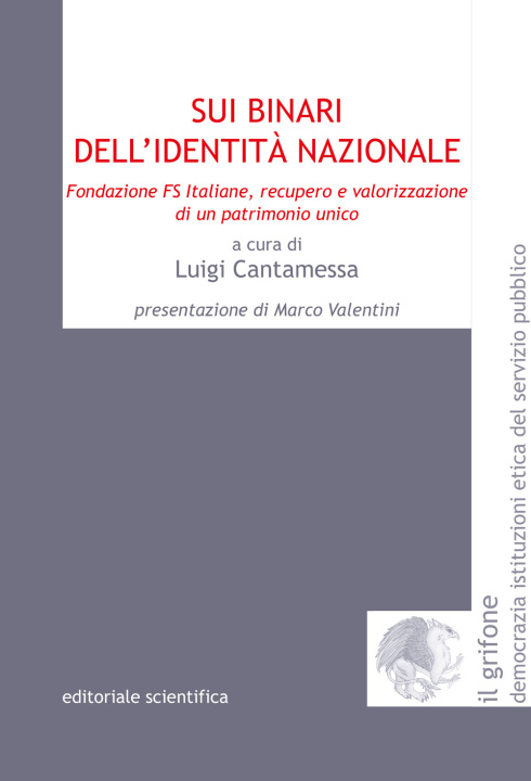 Könyv Sui binari dell'identità nazionale. Fondazione FS Italiane, recupero e valorizzazione di un patrimonio unico 
