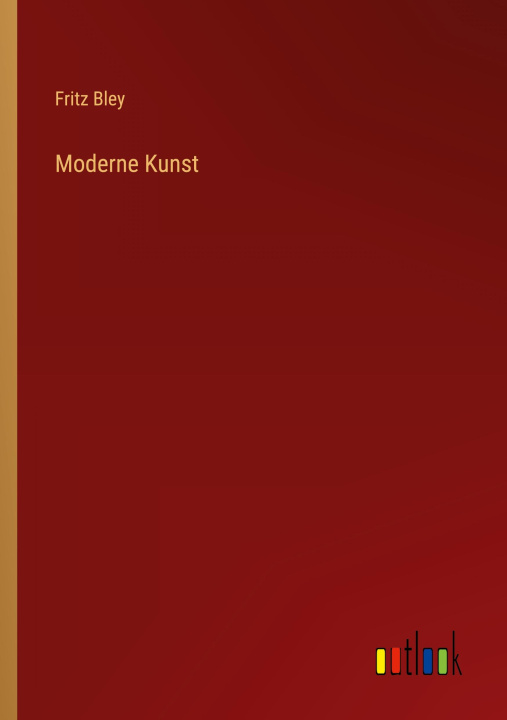 Book Moderne Kunst Fritz Bley