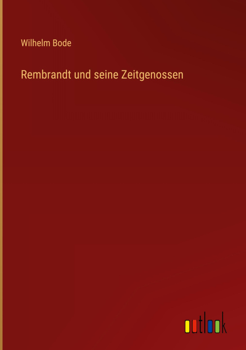 Knjiga Rembrandt und seine Zeitgenossen Wilhelm Bode