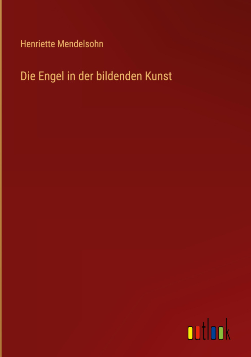 Knjiga Die Engel in der bildenden Kunst Henriette Mendelsohn
