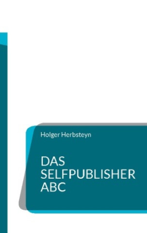 Knjiga Das Selfpublisher ABC Holger Herbsteyn
