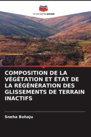 Könyv COMPOSITION DE LA VÉGÉTATION ET ÉTAT DE LA RÉGÉNÉRATION DES GLISSEMENTS DE TERRAIN INACTIFS 