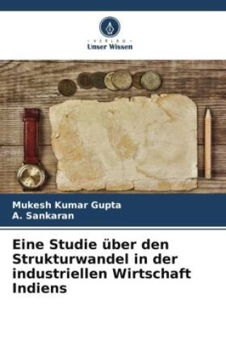 Libro Eine Studie über den Strukturwandel in der industriellen Wirtschaft Indiens A. Sankaran