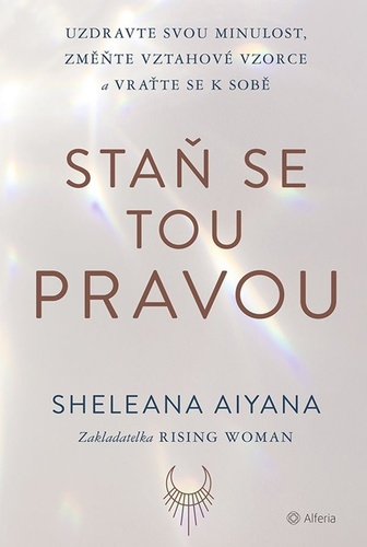 Книга Staň se tou pravou Aiyana Sheleana