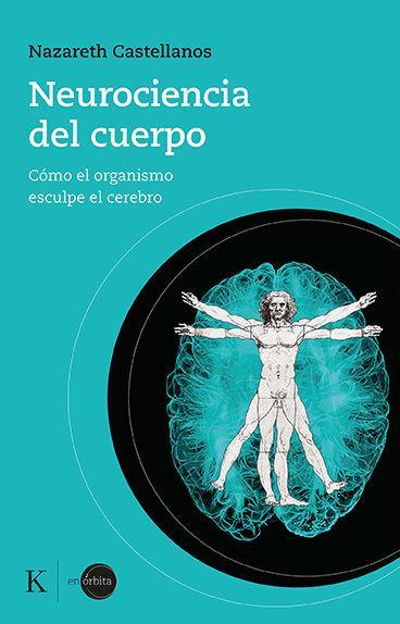 Kniha Neurociencia del Cuerpo: Cómo El Organismo Esculpe El Cerebro 