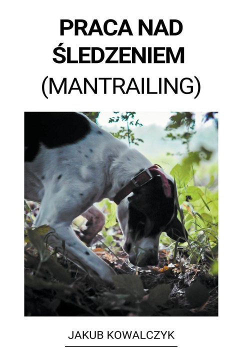 Kniha Praca nad Śledzeniem (Mantrailing) 