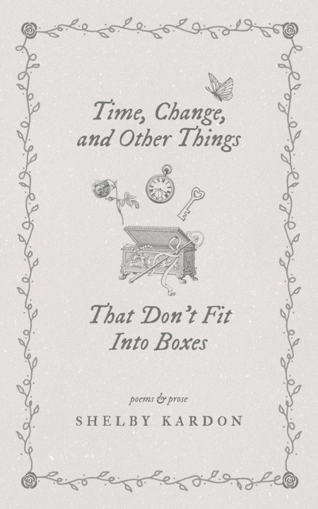 Knjiga Time, Change, and Other Things That Don't Fit Into Boxes Shelby Kardon
