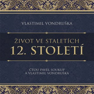 Audio Život ve staletích 12. století Vlastimil Vondruška