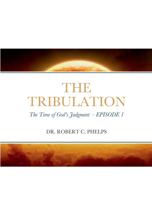 Knjiga THE TRIBULATION Dr. Robert Phelps