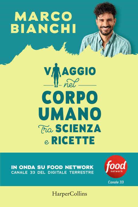 Kniha Viaggio nel corpo umano tra scienza e ricette Marco Bianchi