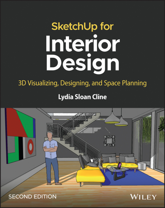 Книга SketchUp for Interior Design: 3D Visualizing, Desi gning, and Space Planning, 2nd Edition 