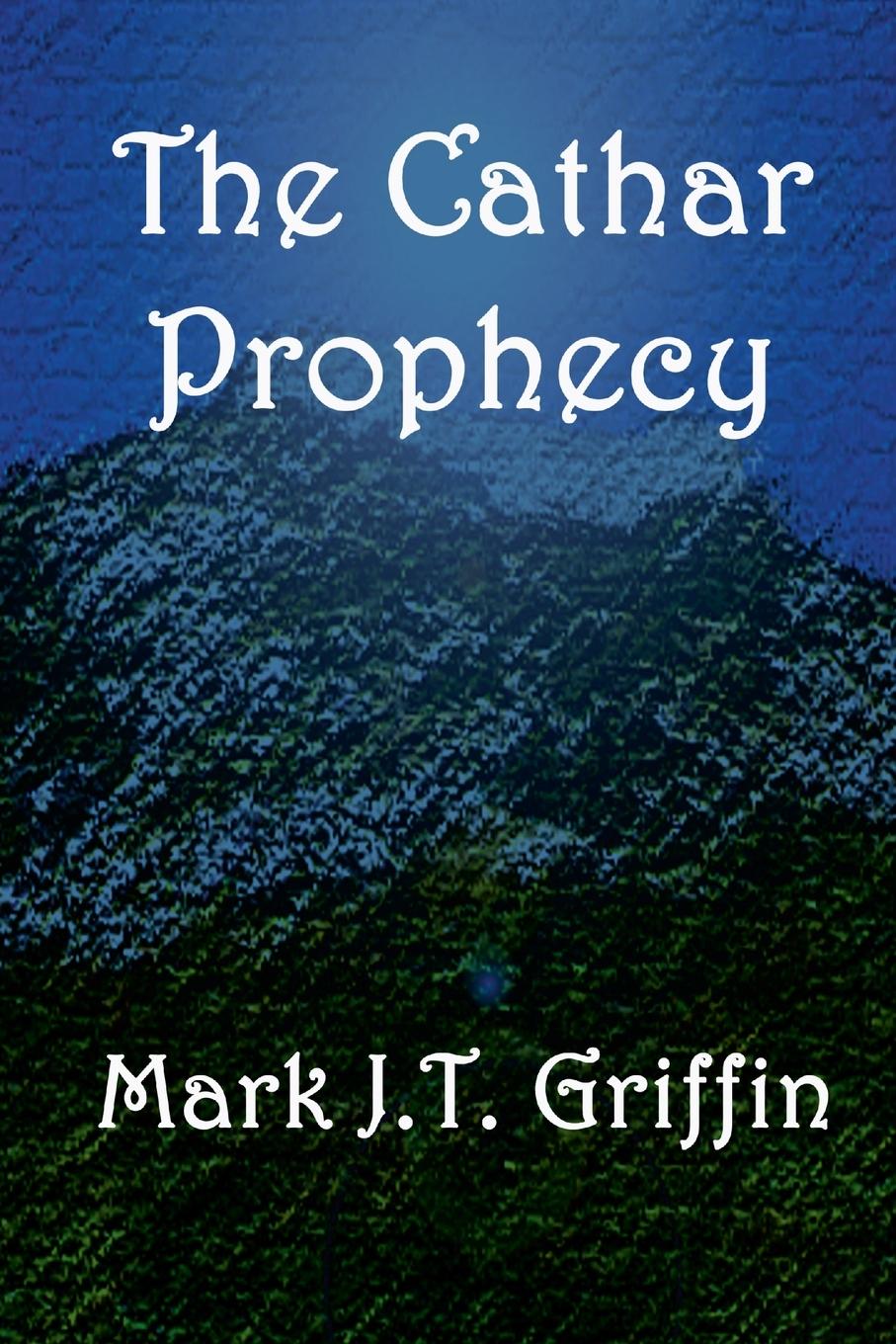Boek The Cathar Prophecy Mark J.T. Griffin