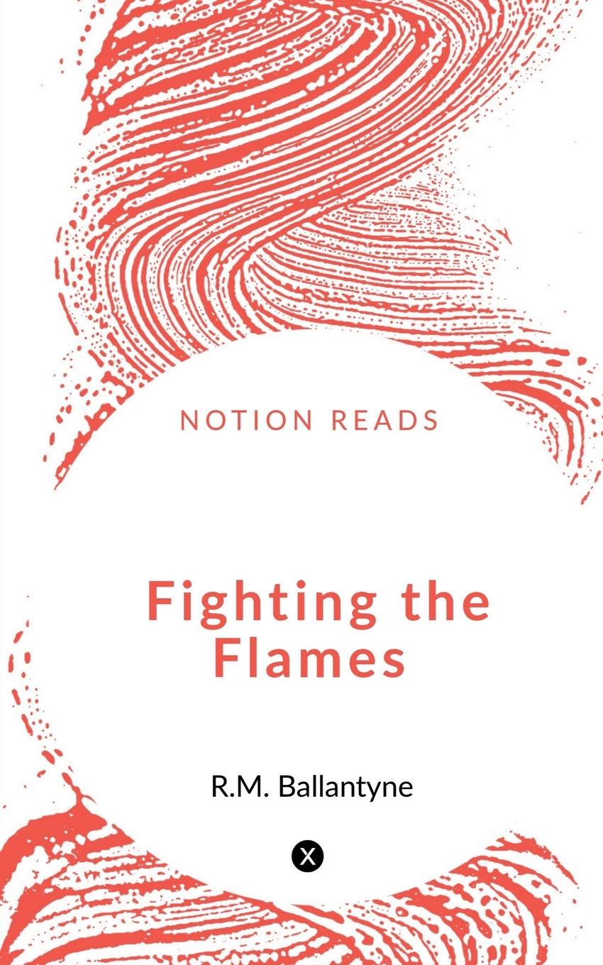 Knjiga Fighting the Flames R.M. Ballantyne
