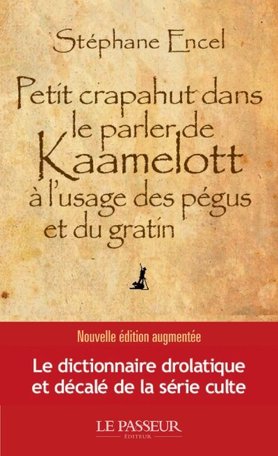 Carte Petit crapahut dans le parler de Kaamelott à l usage des pégus et du gratin Stéphane Encel