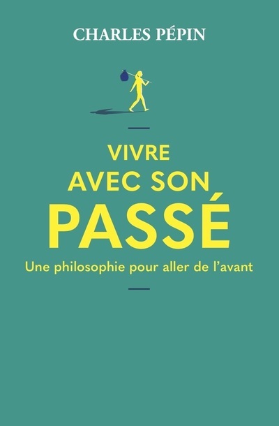 Buch Vivre avec son passé Charles Pépin