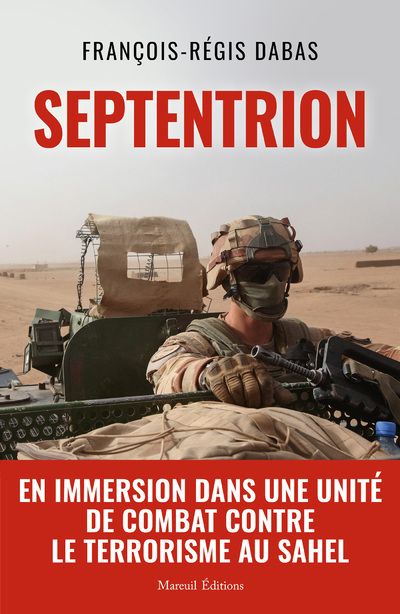 Könyv SEPTENTRION - En immersion dans une unité de combat contre le terrorisme au Sahel François-Régis Dabas