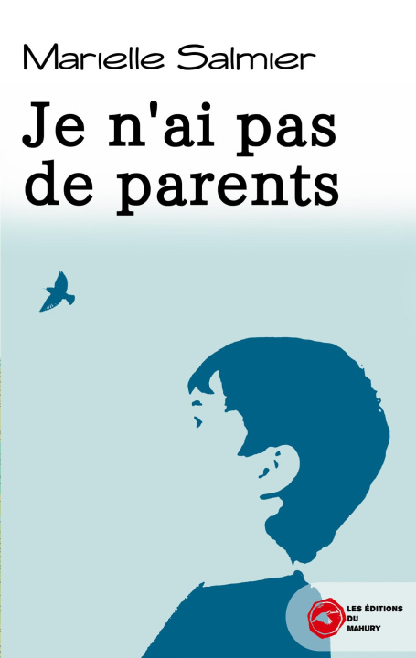 Knjiga Je n'ai pas de parents Les éditions du Mahury