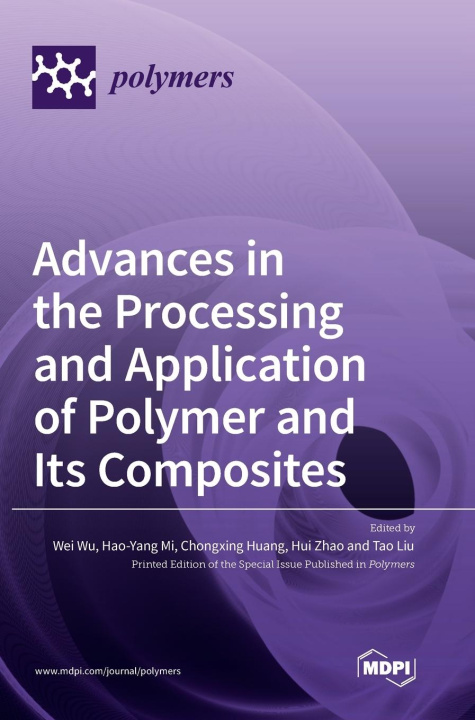 Könyv Advances in the Processing and Application of Polymer and Its Composites Hao Yang Mi