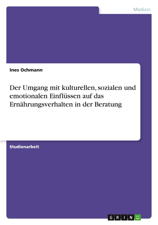 Buch Der Umgang mit kulturellen, sozialen und emotionalen Einflüssen auf das Ernährungsverhalten in der Beratung 