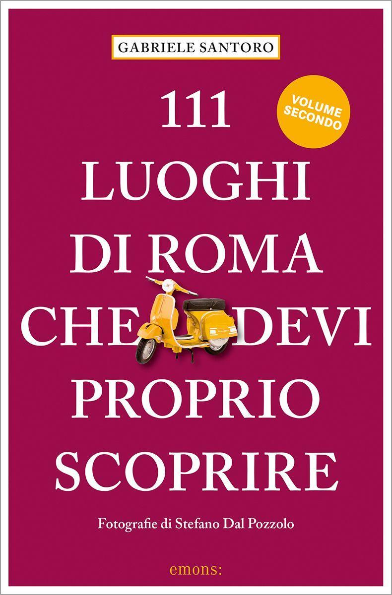 Könyv 111 luoghi di Roma che devi proprio scporire NE Stefano Dal Pozzolo