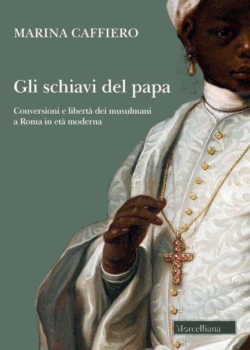 Книга schiavi del papa. Conversione e libertà dei musulmani a Roma in età moderna Marina Caffiero