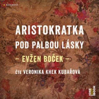 Audio Aristokratka pod palbou lásky Evžen Boček