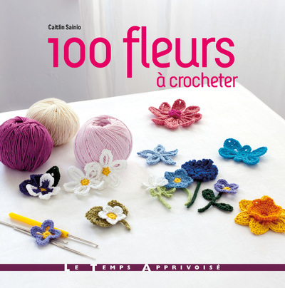 Kniha 100 Fleurs à crocheter Caitlin Sainio