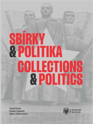 Kniha Sbírky a politika / Collections and Politics Tomáš Kavka