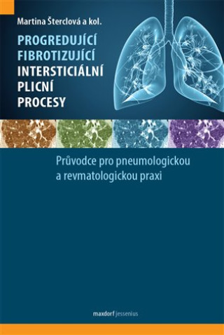 Kniha Progredující fibrotizující intersticiální plicní procesy Martina Šterclová; kolektiv autorů