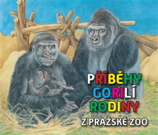 Kniha Příběhy gorilí rodiny z pražské ZOO Pavel Štědrý