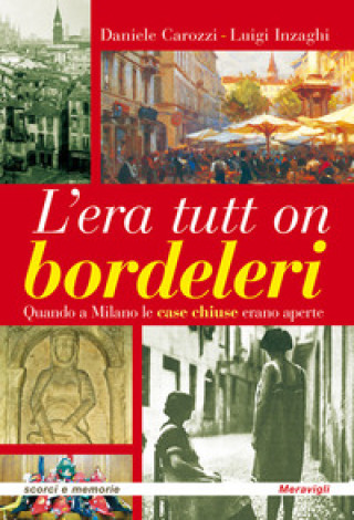Könyv era tutt on bordeleri quando a Milano le case chiuse erano aperte Daniele Carozzi