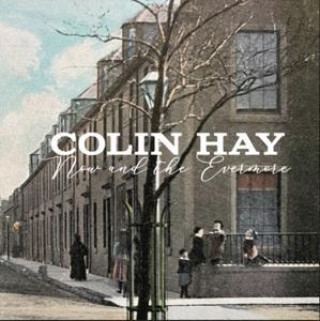 Audio Now And The Evermore Colin Hay