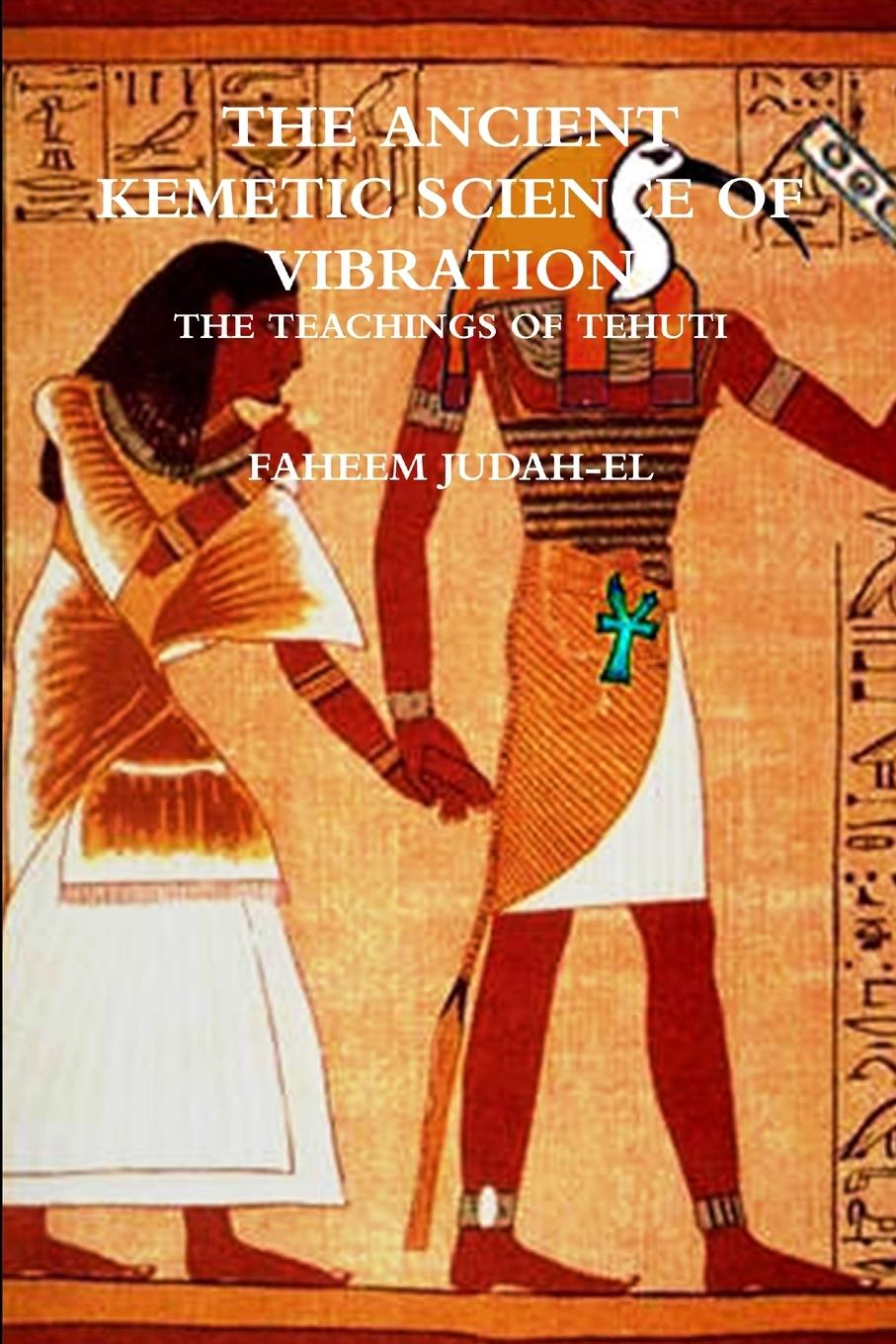 Kniha The ANCIENT SCIENCE OF VIBRATION - THE TEACHINGS OF TEHUTI FAHEEM JUDAH-EL