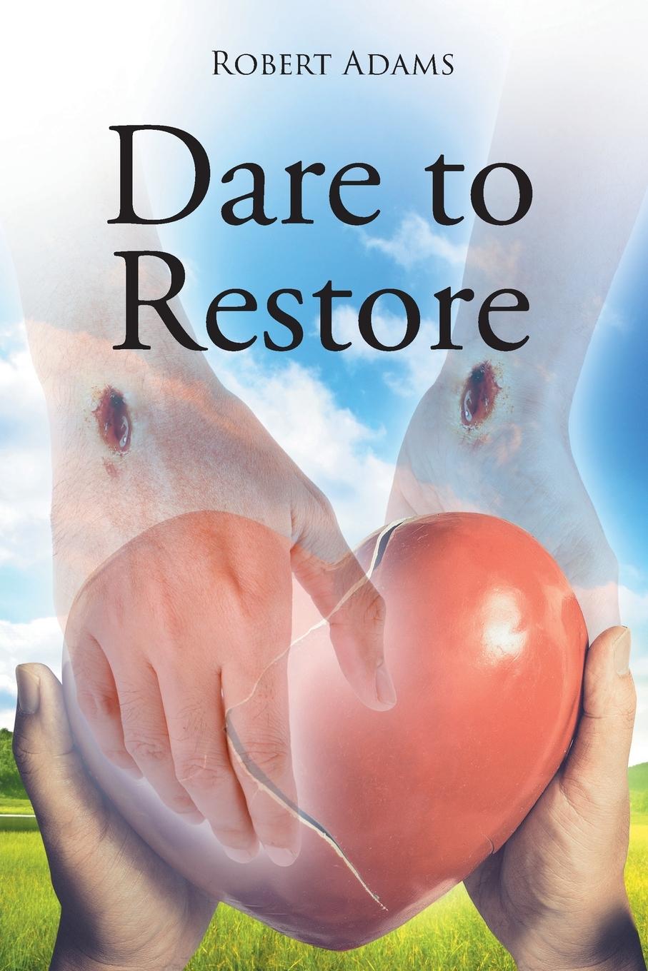 Knjiga Dare to Restore Robert Adams