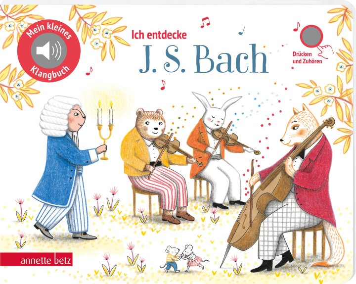 Kniha Ich entdecke J. S. Bach (Mein kleines Klangbuch) 