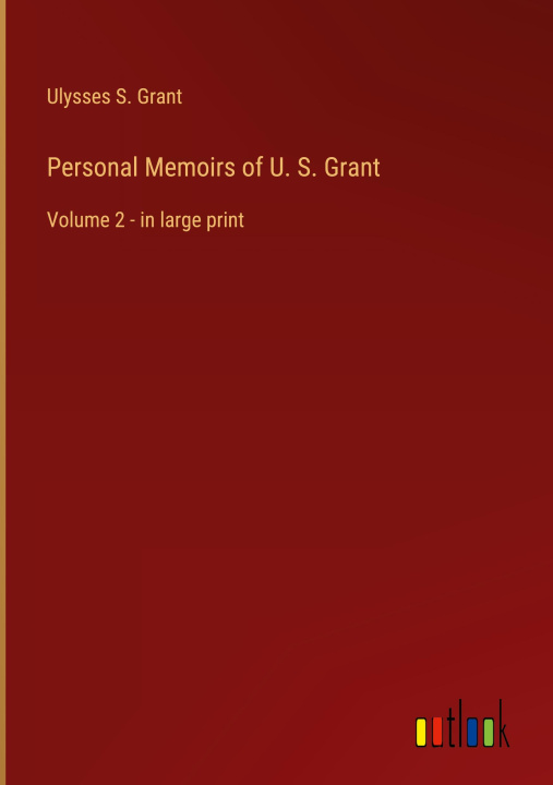 Kniha Personal Memoirs of U. S. Grant 