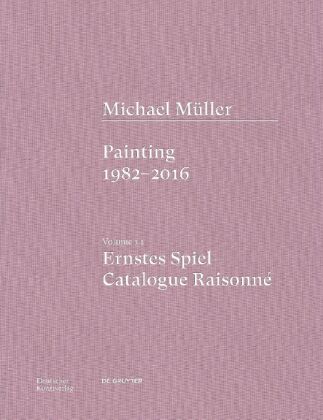 Kniha Michael Müller. Ernstes Spiel: Catalogue Raisonné 