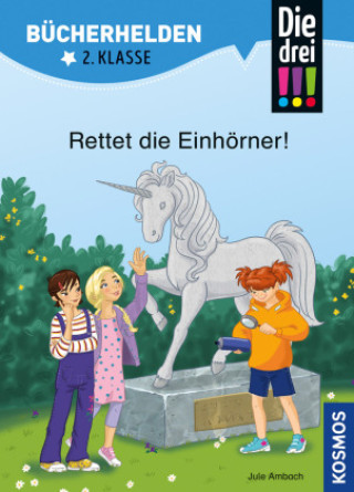 Kniha Die drei !!!, Bücherhelden 2. Klasse, Rettet die Einhörner! Katja Rau