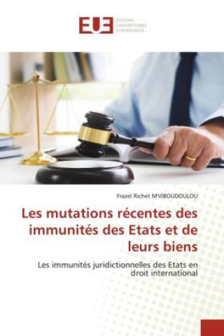 Kniha Les mutations récentes des immunités des Etats et de leurs biens 