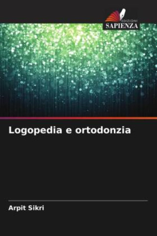 Kniha Logopedia e ortodonzia Arpit Sikri
