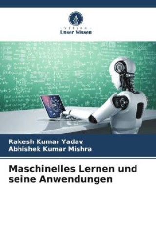 Knjiga Maschinelles Lernen und seine Anwendungen Abhishek Kumar Mishra