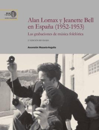 Kniha Alan Lomax y Jeanette Bell en Espa?a (1952-1953) : las grabaciones de música folclórica 
