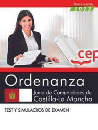 Kniha Ordenanza. Junta de Comunidades de Castilla-La Mancha. Test y simulacros de examen. Oposiciones 
