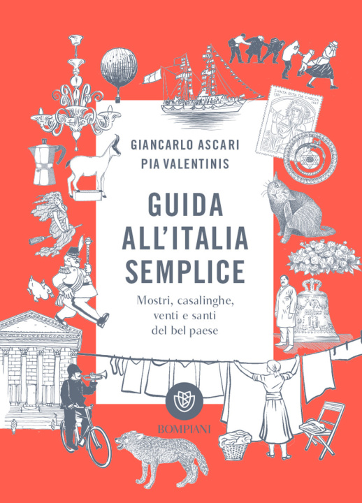 Könyv Guida all'Italia semplice. Mostri, casalinghe, venti e santi del bel paese Giancarlo Ascari