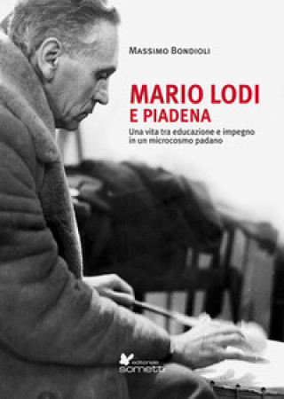 Könyv Mario Lodi e Piadena. Una vita tra educazione e impegno in un microcosmo padano Massimo Bondioli