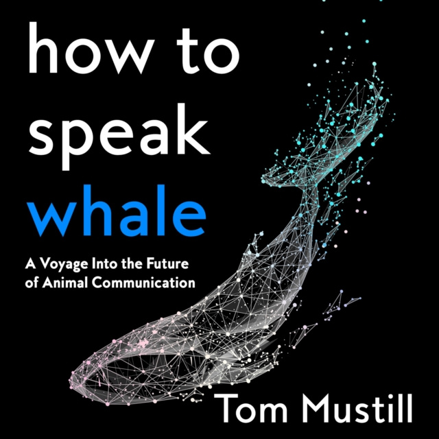 Audiokniha How to Speak Whale Tom Mustill