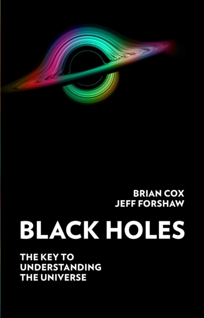 E-kniha Black Holes: The Key to Understanding the Universe Professor Brian Cox