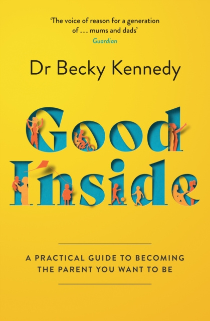 E-book Good Inside: A Practical Guide to Becoming the Parent You Want to Be Dr Becky Kennedy